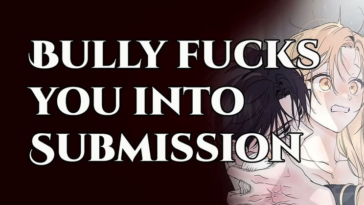 Rough Fuck from Your Bully | M4F Erotic Audio Roleplay